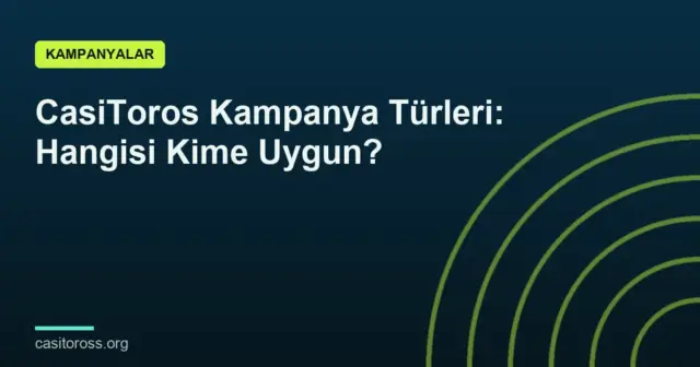 CasiToros Kampanya Türleri: Hangisi Kime Uygun?
